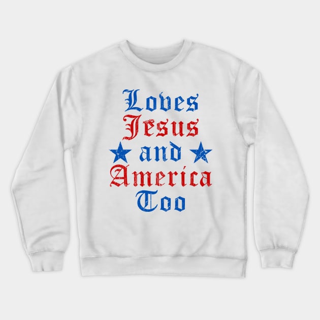 Loves Jesus and America Too God Christian 4th of July Crewneck Sweatshirt by artbooming